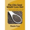 The Chia Seed Weight Loss Diet: The natural and hunger free way to lose weight and feel good - Paperback