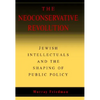 The Neoconservative Revolution - Hardcover