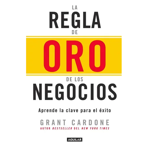 La Regla de Oro de Los Negocios - Aprende La Clave del Exito / The 10x Rule = The 10x Rule - Paperback