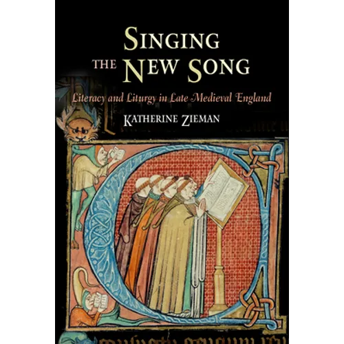 Singing the New Song: Literacy and Liturgy in Late Medieval England - Hardcover