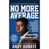 No More Average: How to Take Control of Your Mindset, Overcome Fear, Reach Peak Performance and Achieve Your Goals - Hardcover