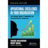 Operational Excellence in Your Organization: The Change Agent's Handbook for Transformative Initiatives - Paperback