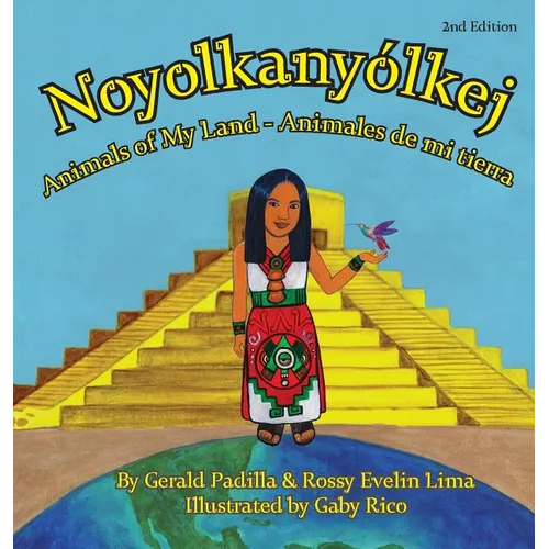 Animals of My Land: Animales de mi tierra/Noyolkanyolkej - Hardcover
