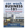 Car Wash Business 101: The #1 Car Wash Start-Up Guide - Paperback