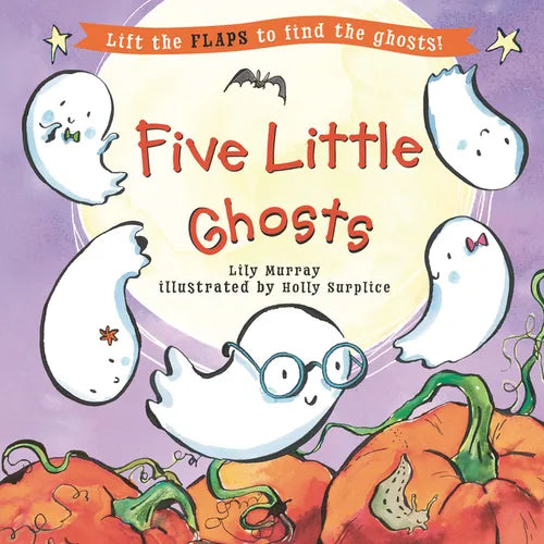 Five Little Ghosts: (A Halloween Lift-The-Flap Adventure for Babies, Toddlers, Preschoolers, and Kids Ages 2-5) - Hardcover
