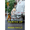 Picking Up: On the Streets and Behind the Trucks with the Sanitation Workers of New York City - Paperback
