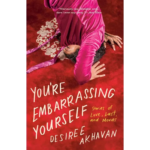 You're Embarrassing Yourself: Stories of Love, Lust, and Movies - Paperback