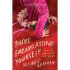You're Embarrassing Yourself: Stories of Love, Lust, and Movies - Paperback