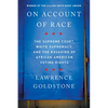 On Account of Race: The Supreme Court, White Supremacy, and the Ravaging of African American Voting Rights - Paperback