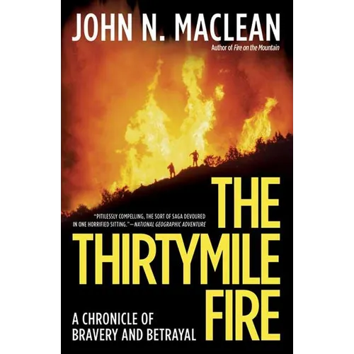 The Thirtymile Fire: A Chronicle of Bravery and Betrayal - Paperback
