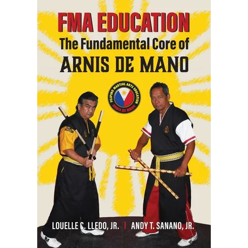 FMA Education: The Fundamental Core of Arnis de Mano - Paperback