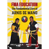 FMA Education: The Fundamental Core of Arnis de Mano - Paperback