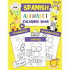 Spanish Alphabet Coloring Book: Color & Learn the Spanish Alphabet and Words (100+ New Spanish Words with Translation, Pronunciation, & Picture to Col - Paperback