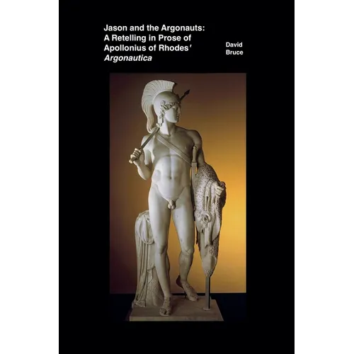 Jason and the Argonauts: A Retelling in Prose of Apollonius of Rhodes' Argonautica - Paperback