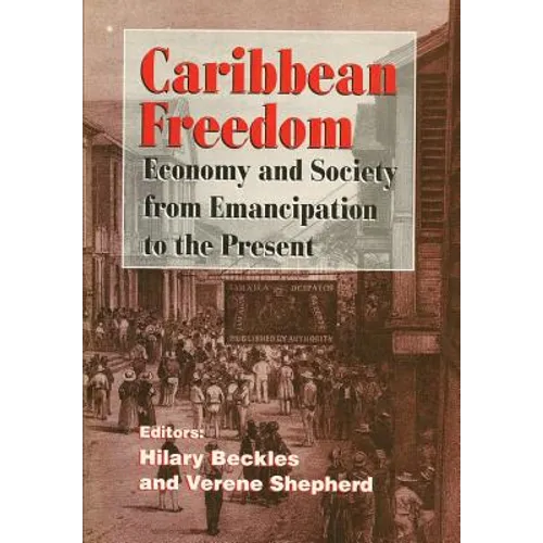 Caribbean Freedom: Economy and Society from Emancipation to the Present - Paperback