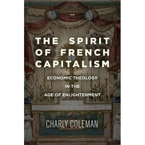 The Spirit of French Capitalism: Economic Theology in the Age of Enlightenment - Paperback
