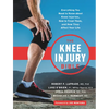 The Knee Injury Bible: Everything You Need to Know about Knee Injuries, How to Treat Them, and How They Affect Your Life - Paperback