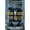 From the Hood to the Holler: A Story of Separate Worlds, Shared Dreams, and the Fight for America's Future - Hardcover