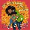 You're the Hugs to My Kisses: And Other Fun Ways to Say I Love You - Hardcover