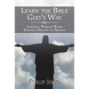 Learn the Bible God'S Way: Learning Word by Word, Building Precept on Precept - Paperback
