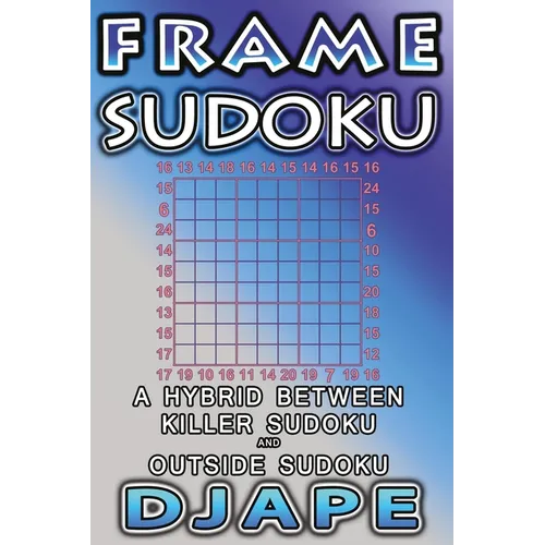 Frame Sudoku: A hybrid between Killer Sudoku and Outside Sudoku - Paperback
