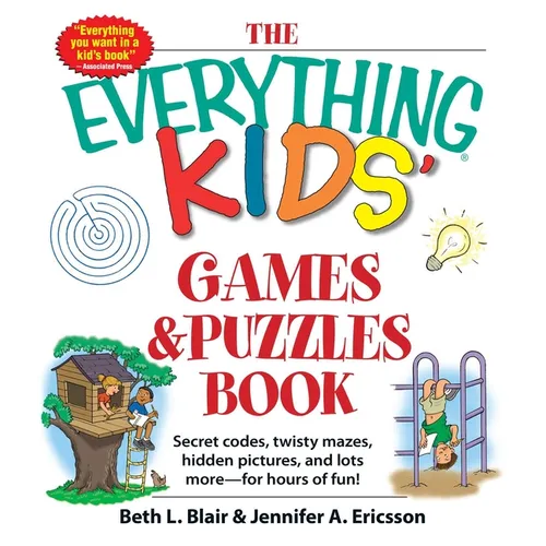 The Everything Kids' Games & Puzzles Book: Secret Codes, Twisty Mazes, Hidden Pictures, and Lots More - For Hours of Fun! - Paperback