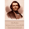 John Ruskin - The Stones of Venice - Volume III (of III): "The purest and most thoughtful minds are those which love colour the most." - Paperback