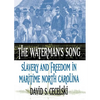 The Waterman's Song: Slavery and Freedom in Maritime North Carolina - Paperback