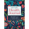 Self-Care Health Journal: A 90-Day Food, Fitness, and Well-Being Tracker - Paperback