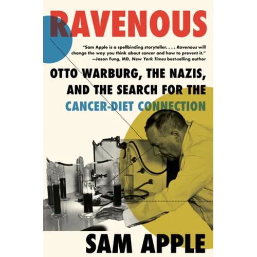 Ravenous: Otto Warburg, the Nazis, and the Search for the Cancer-Diet Connection - Paperback