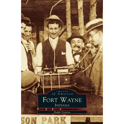 Fort Wayne Indiana - Hardcover