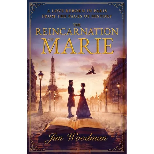 The Reincarnation of Marie: A Love Reborn in Paris From the Pages of History - Paperback