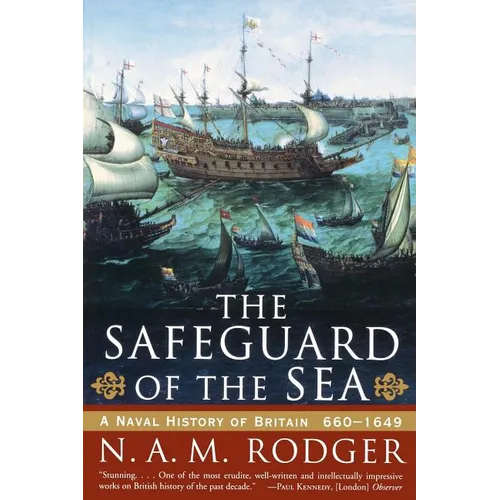 The Safeguard of the Sea: A Naval History of Britain: 660-1649 - Paperback