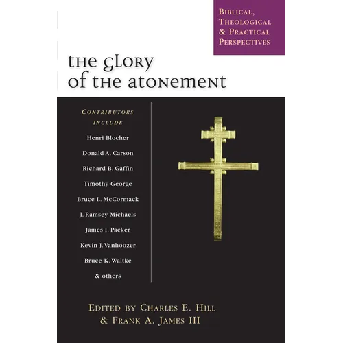 The Glory of the Atonement: Biblical, Theological Practical Perspectives - Paperback