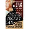 George Washington's Secret Six: The Spy Ring That Saved the American Revolution - Paperback