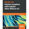 Hands-On Motion Graphics with Adobe After Effects CC: Develop your skills as a visual effects and motion graphics artist - Paperback