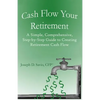 Cash Flow Your Retirement: A Simple, Comprehensive, Step-by-Step Guide to Creating Retirement Cash Flow - Paperback