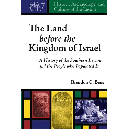 History, Archaeology, and Culture of the Levant: A History of the Southern Levant and the People who Populated It - Hardcover