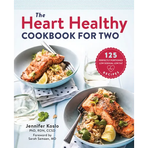 The Heart Healthy Cookbook for Two: 125 Perfectly Portioned Low Sodium, Low Fat Recipes - Paperback