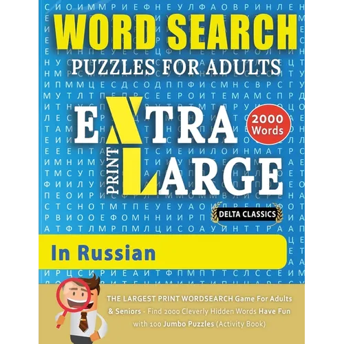 WORD SEARCH PUZZLES EXTRA LARGE PRINT FOR ADULTS IN RUSSIAN - Delta Classics - The LARGEST PRINT WordSearch Game for Adults And Seniors - Find 2000 Cl - Paperback