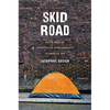 Skid Road: On the Frontier of Health and Homelessness in an American City - Hardcover