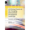 G20 Rising Powers in the Changing International Development Landscape: Potentialities and Challenges - Hardcover