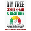 DIY FREE Credit Repair & Restore: Understanding & Repairing Credit the Safe and Legal Way. Know Your Rights, Delete Negative Items, 12 Step FICO Score - Paperback