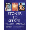 Stoner to Seeker: 1970s Asian Hippie Trail - Hardcover