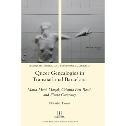 Queer Genealogies in Transnational Barcelona: Maria-Mercè Marçal, Cristina Peri Rossi, and Flavia Company - Hardcover