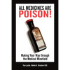 All Medicines Are Poison!: Making Your Way through the Medical Minefield - Paperback