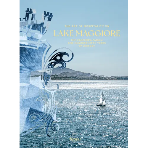 The Art of Hospitality on Lake Maggiore: The Zacchera Family: One Hundred Fifty Years of History - Hardcover