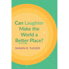 Can Laughter Make the World a Better Place? - Paperback