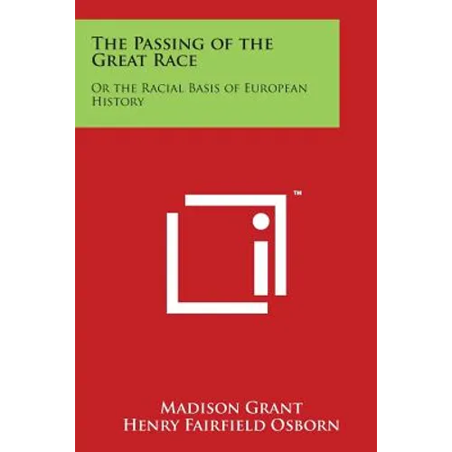 The Passing of the Great Race: Or the Racial Basis of European History - Paperback