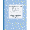 My Daily Journal Of All My Emotions: For Kids Ages 6-12 Guided Mindfulness Activity Pages - Paperback